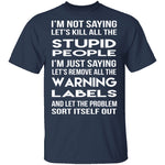 Kill All The Stupid People T-Shirt CustomCat