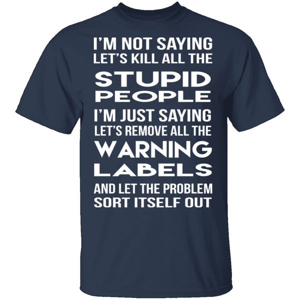 Kill All The Stupid People T-Shirt CustomCat