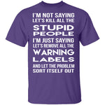 Kill All The Stupid People T-Shirt CustomCat
