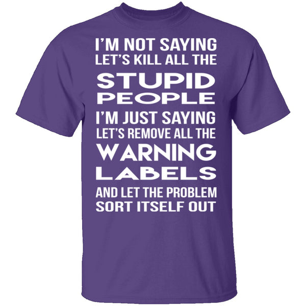 Kill All The Stupid People T-Shirt CustomCat