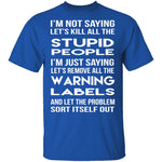 Kill All The Stupid People T-Shirt CustomCat