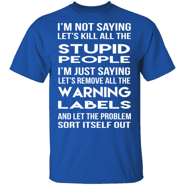 Kill All The Stupid People T-Shirt CustomCat