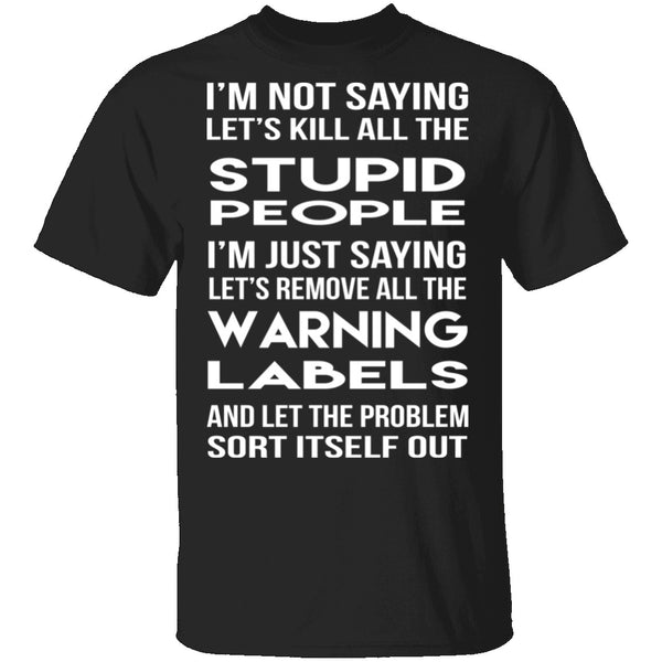 Kill All The Stupid People T-Shirt CustomCat