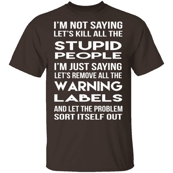 Kill All The Stupid People T-Shirt CustomCat