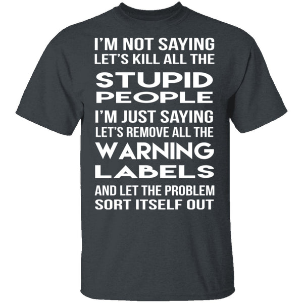 Kill All The Stupid People T-Shirt CustomCat
