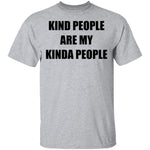 Kind People Are My Kinda People T-Shirt CustomCat