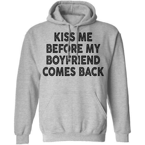 Kiss Me Before My Bf Comes Back T-Shirt CustomCat