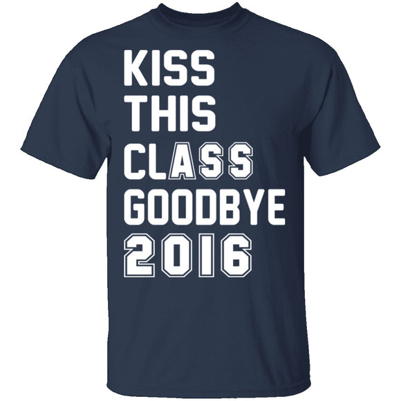 Kiss This Class Goodbye 2016 T-Shirt CustomCat