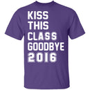 Kiss This Class Goodbye 2016 T-Shirt CustomCat