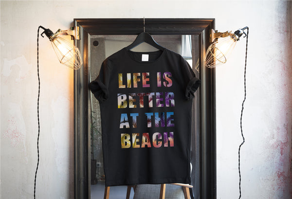 Life is better at the beach T-Shirt and Hoodie