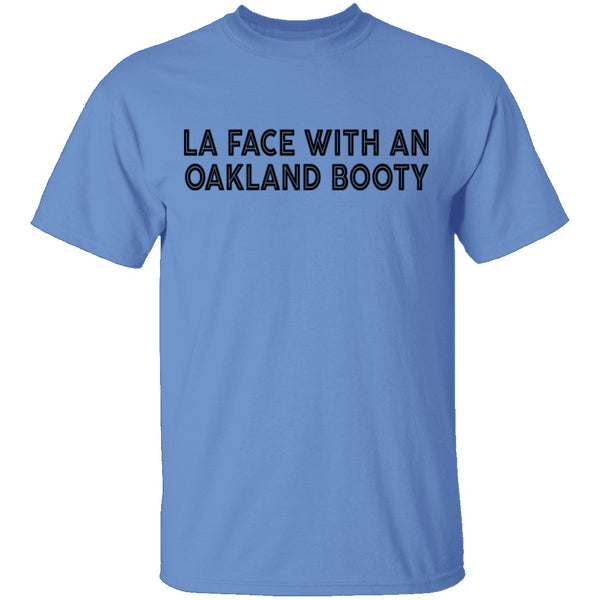 La Face With An Oakland Booty T-Shirt CustomCat
