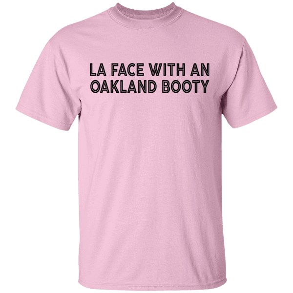 La Face With An Oakland Booty T-Shirt CustomCat