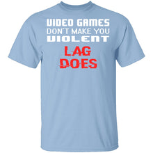 Lag Makes Us Violent T-Shirt