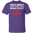 Lag Makes Us Violent T-Shirt CustomCat