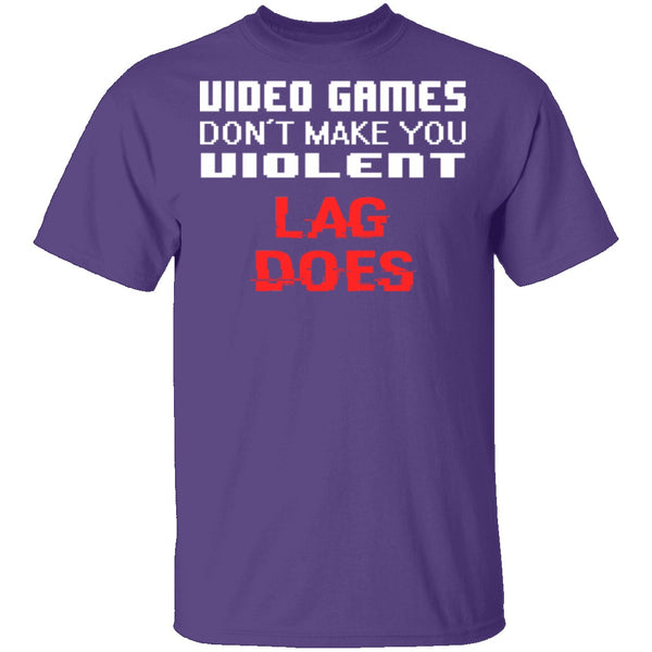 Lag Makes Us Violent T-Shirt CustomCat