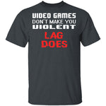 Lag Makes Us Violent T-Shirt CustomCat