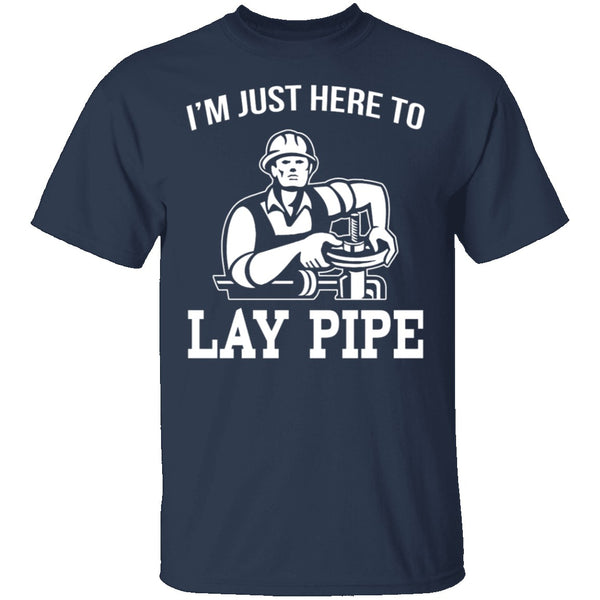 Lay Pipe T-Shirt CustomCat