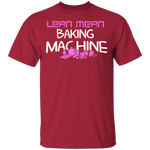 Lean Mean Baking Machine T-Shirt CustomCat
