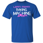 Lean Mean Baking Machine T-Shirt CustomCat