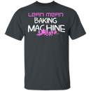 Lean Mean Baking Machine T-Shirt CustomCat