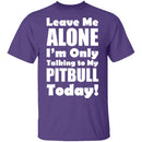 Leave Me Alone Pitbull T-Shirt CustomCat
