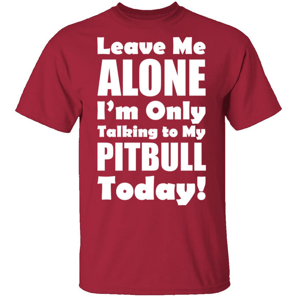 Leave Me Alone Pitbull T-Shirt CustomCat