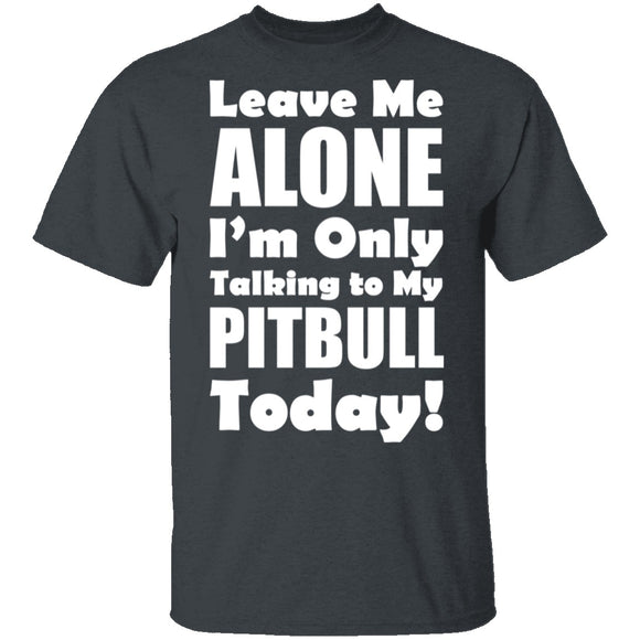 Leave Me Alone Pitbull T-Shirt CustomCat