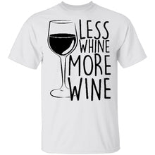 Less Whine More Wine T-Shirt