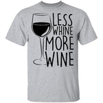 Less Whine More Wine T-Shirt CustomCat