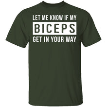 Let Me Know If My Biceps Get In Your Way T-Shirt
