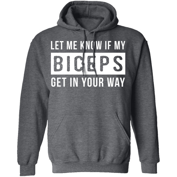 Let Me Know If My Biceps Get In Your Way T-Shirt CustomCat