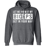 Let Me Know If My Biceps Get In Your Way T-Shirt CustomCat