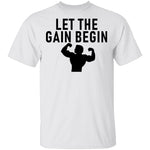 Let The Gain Begin T-Shirt CustomCat