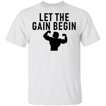 Let The Gain Begin T-Shirt