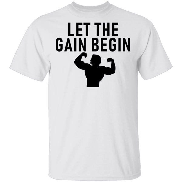 Let The Gain Begin T-Shirt CustomCat