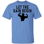Let The Gain Begin T-Shirt CustomCat