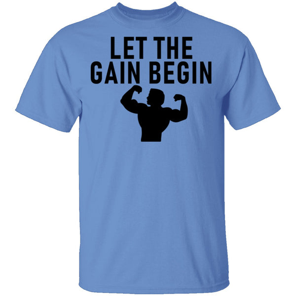 Let The Gain Begin T-Shirt CustomCat