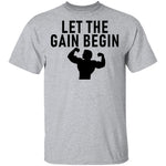 Let The Gain Begin T-Shirt CustomCat