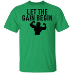 Let The Gain Begin T-Shirt CustomCat