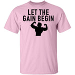 Let The Gain Begin T-Shirt CustomCat