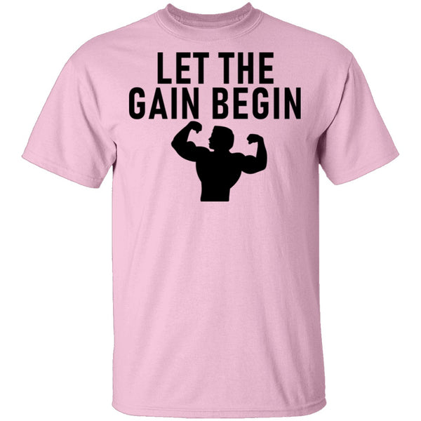 Let The Gain Begin T-Shirt CustomCat