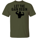 Let The Gain Begin T-Shirt CustomCat