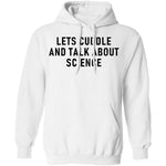 Let's Cuddle And Talk About Science T-Shirt CustomCat