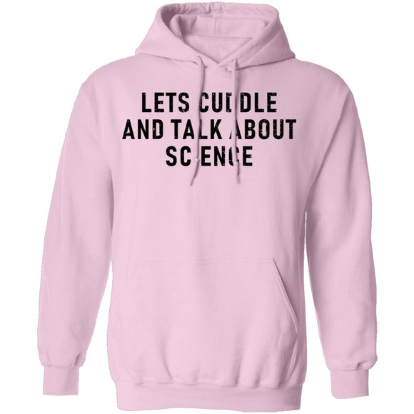 Let's Cuddle And Talk About Science T-Shirt CustomCat