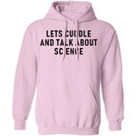 Let's Cuddle And Talk About Science T-Shirt CustomCat