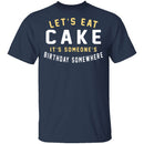 Let's Eat Cake T-Shirt CustomCat
