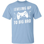 Leveling Up To Big Bro T-Shirt CustomCat