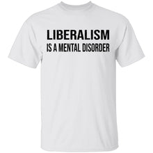 Liberalism Is A Mental Disorder T-Shirt