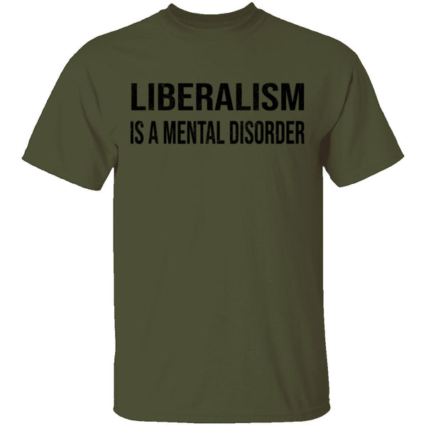 Liberalism Is A Mental Disorder T-Shirt CustomCat