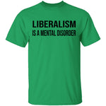 Liberalism Is A Mental Disorder T-Shirt CustomCat